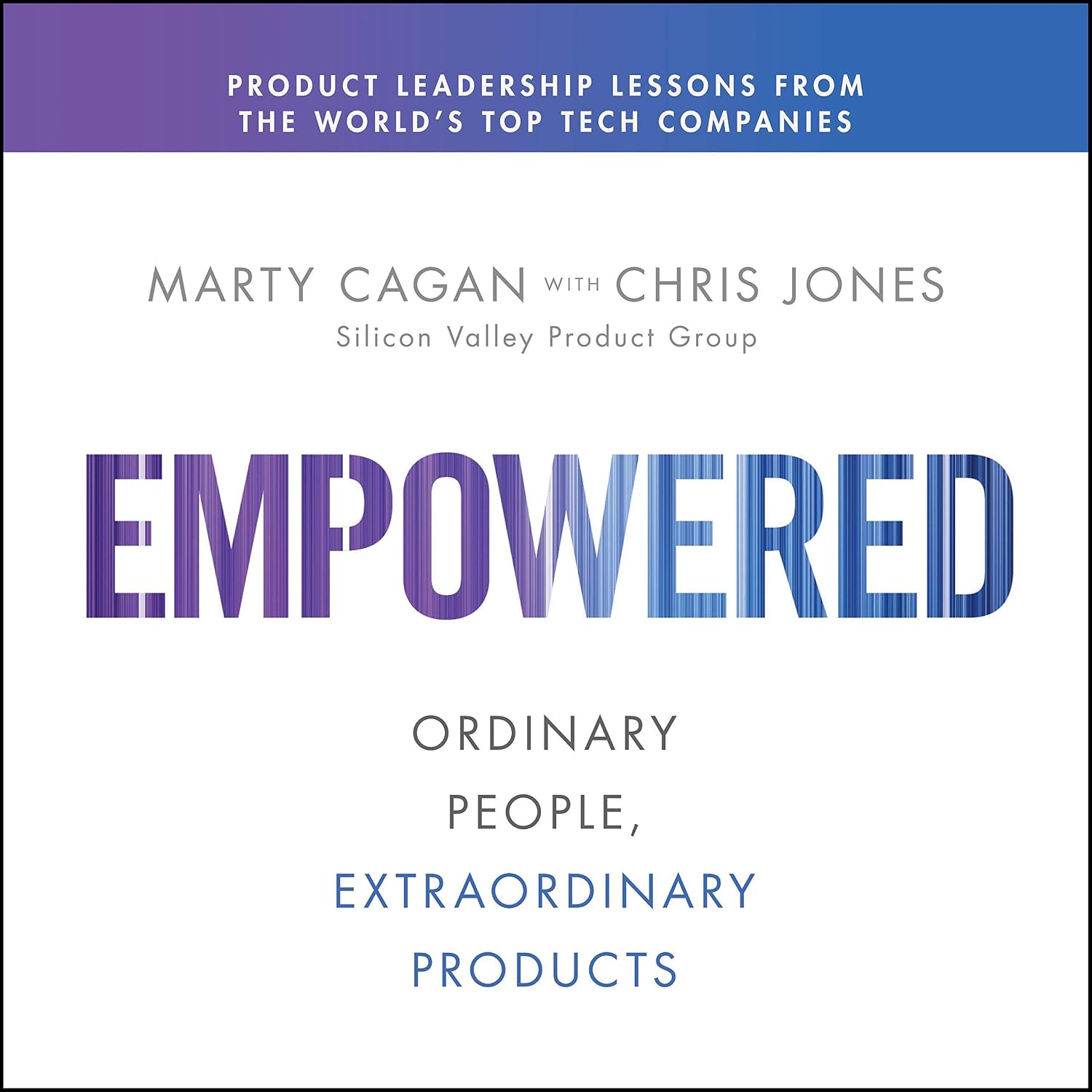 EMPOWERED: Ordinary People, Extraordinary Products